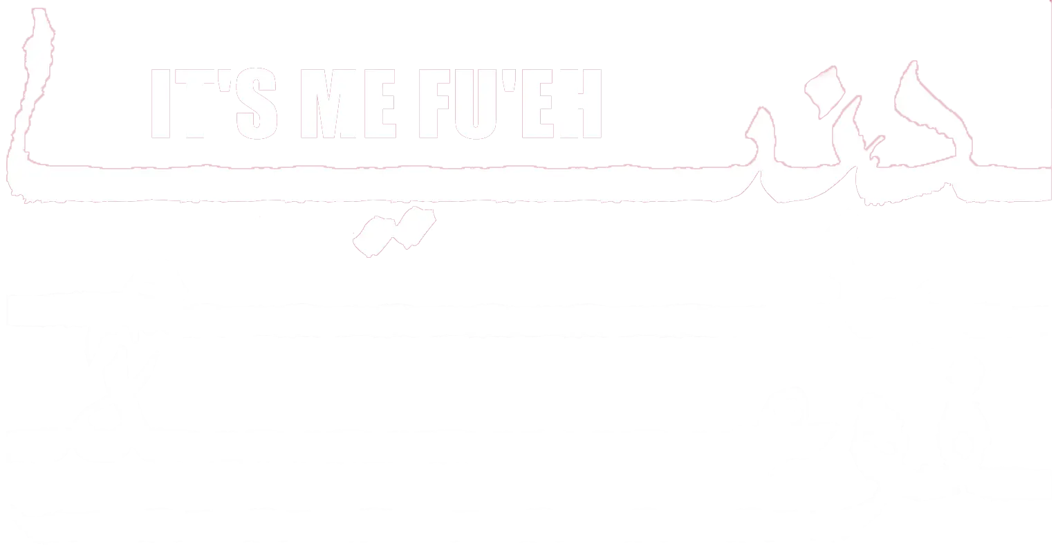 It’s Me Fu’eh